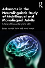 Advances in the Neurolinguistic Study of Multilingual and Monolingual Adults: In Honor of Professor Loraine K. Obler (Psychology Press Festschrift) By Mira Goral (Editor), Aviva Lerman (Editor) Cover Image