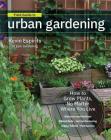 Field Guide to Urban Gardening: How to Grow Plants, No Matter Where You Live: Raised Beds • Vertical Gardening • Indoor Edibles • Balconies and Rooftops • Hydroponics Cover Image