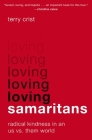 Loving Samaritans: Radical Kindness in an Us vs. Them World Cover Image