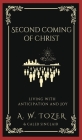 Second Coming of Christ: Living with Anticipation and Joy By A. W. Tozer, Caleb Sinclair Cover Image