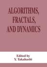 Algorithms, Fractals, and Dynamics By Y. Takahashi (Editor) Cover Image