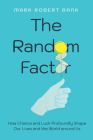 The Random Factor: How Chance and Luck Profoundly Shape Our Lives and the World around Us Cover Image
