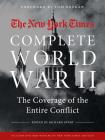 NEW YORK TIMES COMPLETE WORLD WAR II: The Coverage of the Entire Conflict Cover Image
