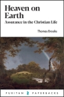 Heaven on Earth: Assurance in the Christian Life (Puritan Paperbacks) By Thomas Brooks Cover Image