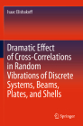 Dramatic Effect of Cross-Correlations in Random Vibrations of Discrete Systems, Beams, Plates, and Shells Cover Image