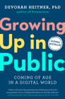 Growing Up in Public: Coming of Age in a Digital World By Devorah Heitner Cover Image