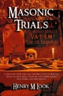 Masonic Trials: A Treatise upon the Law and Practices of Masonic Trials in the Lodge, Chapter and Commandary, with Forms and Precedent By Henry M. Look Cover Image