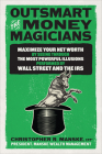 Outsmart the Money Magicians: Maximize Your Net Worth by Seeing Through the Most Powerful Illusions Performed by Wall Street and the IRS By Christopher R. Manske Cover Image