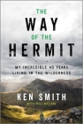 The Way of the Hermit: My Incredible 40 Years Living in the Wilderness Cover Image