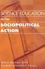 Science Education As/For Sociopolitical Action (Counterpoints #210) By Shirley R. Steinberg (Editor), Joe L. Kincheloe (Editor), Wolff-Michael Roth (Editor) Cover Image