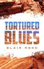 Tortured Blues By Blair Redd Cover Image