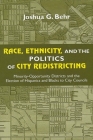 Race, Ethnicity, and the Politics of City Redistricting: Minority-Opportunity Districts and the Election of Hispanics and Blacks to City Councils Cover Image