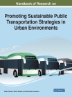Handbook of Research on Promoting Sustainable Public Transportation Strategies in Urban Environments Cover Image
