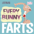 Every Bunny Farts (Hello Genius) By Christianne Jones, Oriol Vidal (Illustrator) Cover Image
