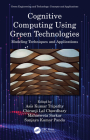 Cognitive Computing Using Green Technologies: Modeling Techniques and Applications By Asis Kumar Tripathy (Editor), Chiranji Lal Chowdhary (Editor), Mahasweta Sarkar (Editor) Cover Image