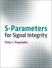 S-Parameters for Signal Integrity By Peter J. Pupalaikis Cover Image