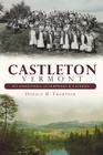 Castleton, Vermont:: Its Industries, Enterprises and Eateries (Brief History) By Donald H. Thompson Cover Image