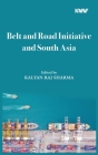Belt and Road Initiative and South Asia By Kalyan Raj Sharma (Editor) Cover Image
