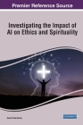 Investigating the Impact of AI on Ethics and Spirituality By Swati Chakraborty (Editor) Cover Image
