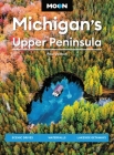 Moon Michigan's Upper Peninsula: Scenic Drives, Waterfalls, Lakeside Getaways (Moon U.S. Travel Guide) Cover Image