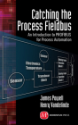 Catching the Process Fieldbus: An Introduction to Profibus for Process Automation By James Powell, Henry Vandelinde Cover Image