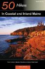 Explorer's Guide 50 Hikes in Coastal and Inland Maine: From the Burnt Meadow Mountains to Maine's Bold Coast (Explorer's 50 Hikes) By John Gibson Cover Image
