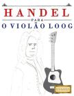 Handel para o Violão Loog: 10 peças fáciles para Violão Loog livro para principiantes By E. C. Masterworks Cover Image