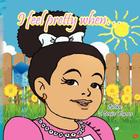 I feel pretty when. By T. Denise Warner Cover Image