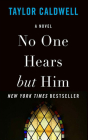 No One Hears But Him By Taylor Caldwell, Paul McClain (Read by) Cover Image
