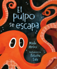 El pulpo se escapa By Maile Meloy, Felicita Sala (Illustrator), Yanitzia Canetti (Translated by) Cover Image