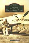 Cleveland's National Air Races (Images of America) By Thomas G. Matowitz Jr Cover Image