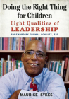 Doing the Right Thing for Children: Eight Qualities of Leadership By Maurice Sykes, Thomas Schultz (Foreword by) Cover Image