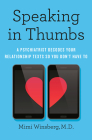 Speaking in Thumbs: A Psychiatrist Decodes Your Relationship Texts So You Don't Have To By Mimi Winsberg, M.D. Cover Image