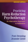 Practicing Harm Reduction Psychotherapy: An Alternative Approach to Addictions Cover Image