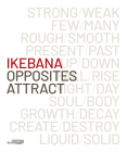 Ikebana. Opposites Attract By Katrien Van Moerbeke (Editor) Cover Image