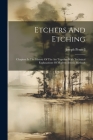 Etchers And Etching: Chapters In The History Of The Art Together With Technical Explanations Of Modern Artistic Methods By Joseph Pennell Cover Image