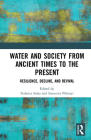 Water and Society from Ancient Times to the Present: Resilience, Decline, and Revival By Federica Sulas (Editor), Innocent Pikirayi (Editor) Cover Image
