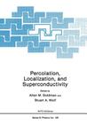 Percolation, Localization, and Superconductivity (Specialty Polymers #109) By Allen Goldman (Editor) Cover Image