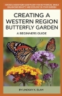 Creating A Western Region Butterfly Garden: A Beginners Guide By Lindsay Kim Elam Cover Image
