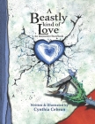 A Beastly Kind of Love: An interactive storybook for anyone experiencing grief, loss, separation, or a major life change By Cynthia Cebrun Cover Image