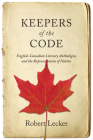 Keepers of the Code: English-Canadian Literary Anthologies and the Representation of the Nation Cover Image