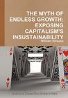 The Myth of Endless Growth: Exposing Capitalism's Insustainability By William Strauss Cover Image