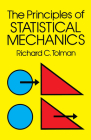 The Principles of Statistical Mechanics (Dover Books on Physics) By Richard C. Tolman Cover Image