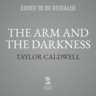 The Arm and the Darkness Lib/E By Taylor Caldwell Cover Image