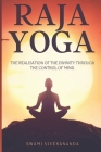 Raja Yoga: The realisation of the divinity through the control of mind. By Swami Vivekananda Cover Image