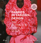 Fabrics in Fashion Design: The Complete Textile Guide. Third Updated and Enlarged Edition By Stefanella Sposito, Gianni Pucci (Photographer) Cover Image