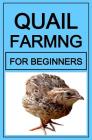 Quail Farming For Beginners By Elly Frank Cover Image