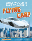 What Would It Take to Make a Flying Car? By Megan Ray Durkin Cover Image