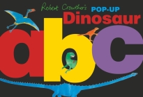 Robert Crowther's Pop-Up Dinosaur ABC By Robert Crowther, Robert Crowther (Illustrator) Cover Image