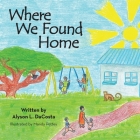 Where We Found Home By Alyson L. Dacosta, Mandy Pettey (Illustrator) Cover Image